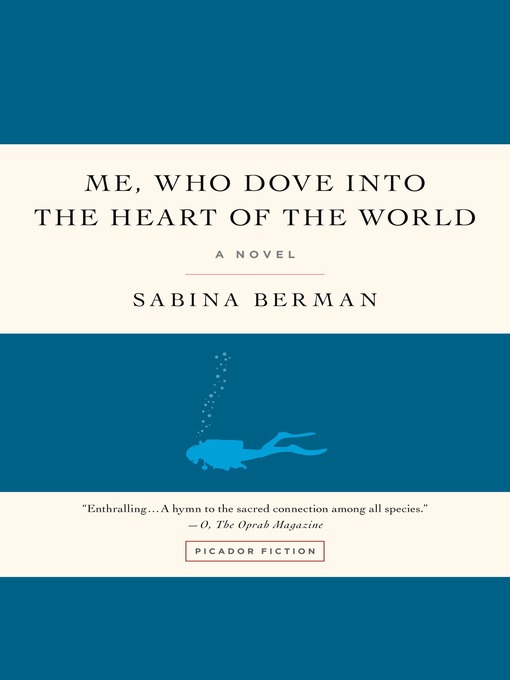 Title details for Me, Who Dove into the Heart of the World by Sabina Berman - Wait list